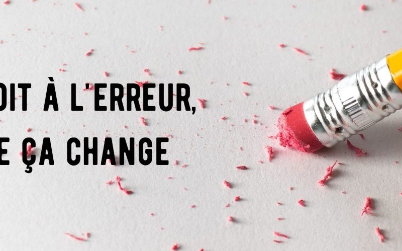 Photo d'un crayon coté gomme, avec le texte "Le droit à l'erreur, qu'est-ce que ça change"