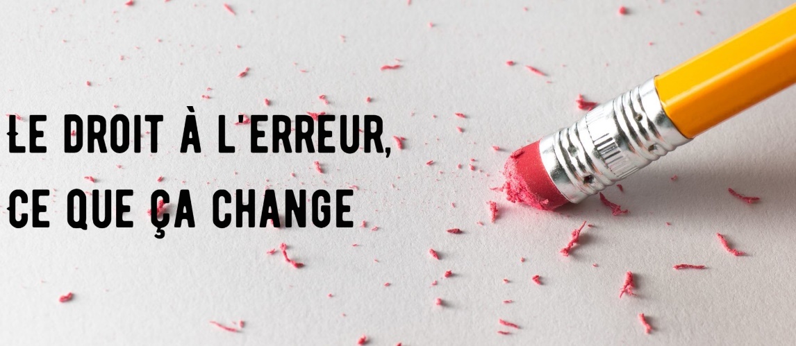 Photo d'un crayon coté gomme, avec le texte "Le droit à l'erreur, qu'est-ce que ça change"